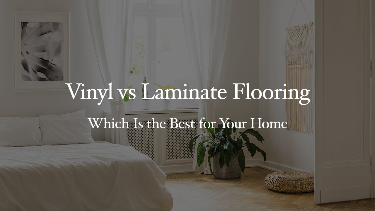 Vinyl vs Laminate Flooring - Which Is the Best for Your Home